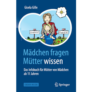 Gisela Gille: Ein Buch für Mütter und ihre Töchter in der Pubertät: Mädchen fragen, Mütter wissen.